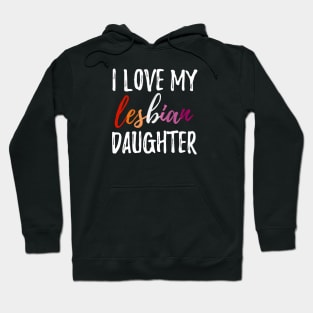I Love My Lesbian Daughter Hoodie